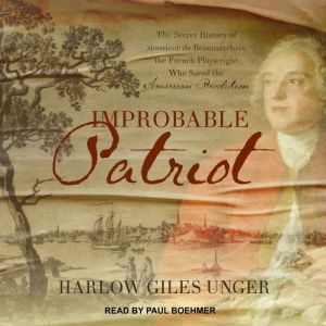 Improbable Patriot, Harlow Giles Unger