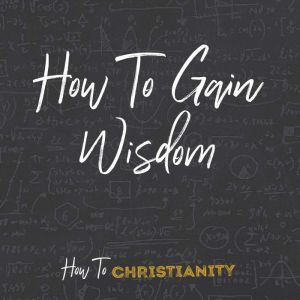 How To Gain Wisdom, Rick McDaniel