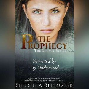 The Prophecy A Legacy Novella, Sheritta Bitikofer