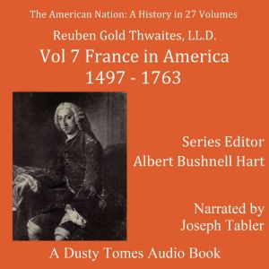 The American Nation A History, Vol. ..., Reuban Gold Thwaites