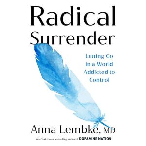 Radical Surrender, Anna Lembke, MD
