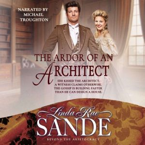 The Ardor of an Architect, Linda Rae Sande