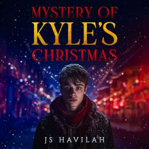 MYSTERY OF KYLES CHRISTMAS, JS HAVILAH