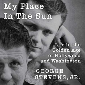 My Place in the Sun, George Stevens Jr.