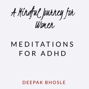 A Mindful Journey for Women Meditati..., Deepak Bhosle