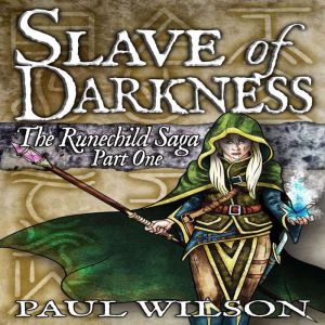 The Runechild Saga Part 1 Slave o..., Paul Wilson