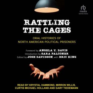Rattling the Cages: Oral Histories of North American Political Prisoners