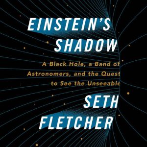 Einsteins Shadow, Seth Fletcher