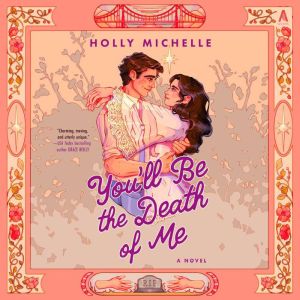 Youll Be the Death of Me, Holly Michelle
