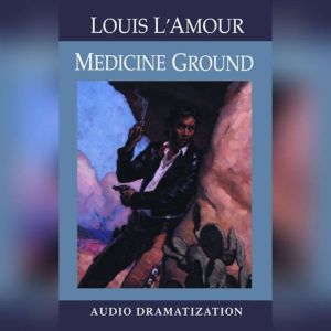 Medicine Ground, Louis LAmour