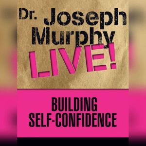 Building SelfConfidence, Joseph Murphy