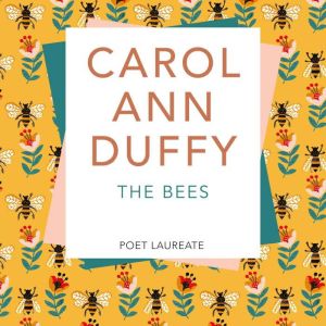 The Bees, Professor Carol Ann Duffy DBE