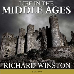 Life in the Middle Ages, Richard Winston