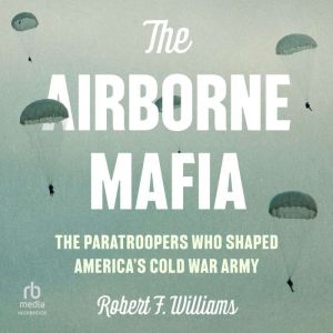 The Airborne Mafia, Robert F. Williams