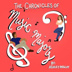 The Chronicles of Music Majors, Ashley Rescot