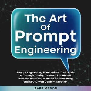 The Art of Prompt Engineering Prompt..., Rafe Mason