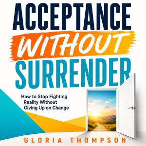 Acceptance Without Surrender, Gloria Thompson