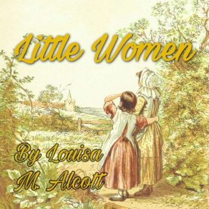 Little Women, Louisa M Alcott