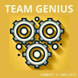 Team Genius: The New Science of High-Performing Organizations