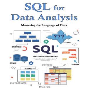 SQL for Data Analysis: Mastering the Language of Data