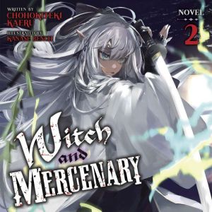 Witch and Mercenary (Light Novel) Vol. 2