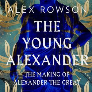 The Young Alexander, Alex Rowson