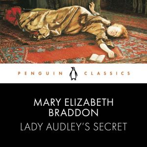Lady Audley's Secret: Penguin Classics