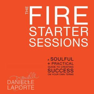 The Fire Starter Sessions, Danielle LaPorte