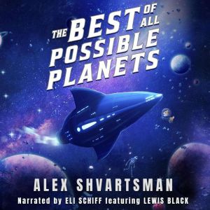 The Best of All Possible Planets, Alex Shvartsman