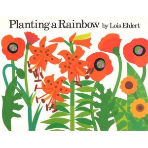 Planting a Rainbow, Lois Ehlert