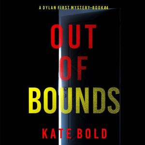 Out of Bounds A Dylan First FBI Susp..., Kate Bold