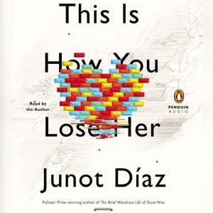 This Is How You Lose Her, Junot DAaz