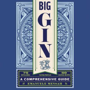 Big Gin: The Rebirth of One of the Worlds Oldest Spirits