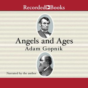 Angels and Ages, Adam Gopnik