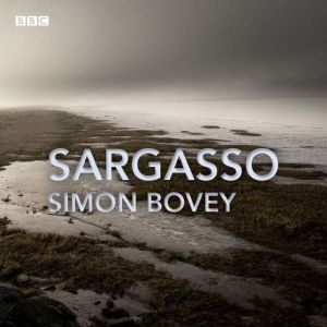 Sargasso: A BBC Radio 4 dramatisation