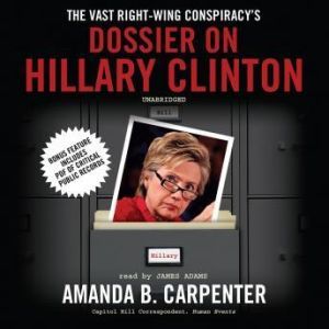 The Vast RightWing Conspiracys Dossie..., Amanda B. Carpenter
