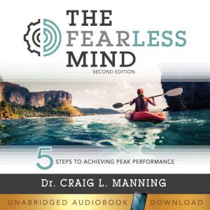The Fearless Mind, Dr. Craig L. Manning