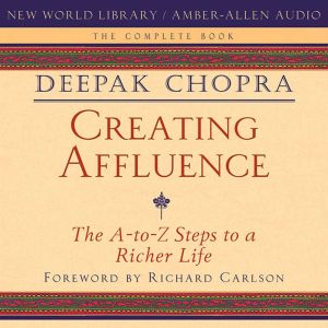 Creating Affluence, Deepak Chopra