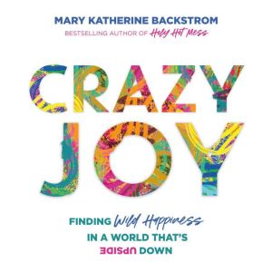 Crazy Joy, Mary Katherine Backstrom