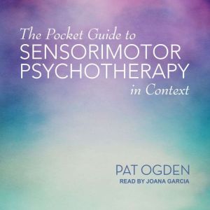 The Pocket Guide to Sensorimotor Psyc..., Pat Ogden