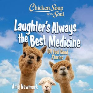 Chicken Soup for the Soul Laughters..., Amy Newmark