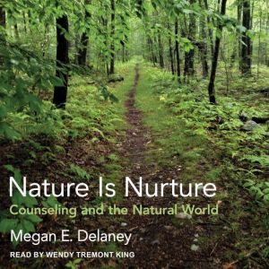 Nature Is Nurture, Megan E. Delaney