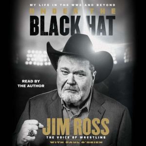 Under the Black Hat: My Life in the WWE and Beyond, Jim Ross