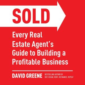 SOLD: Every Real Estate Agents Guide to Building a Profitable Business