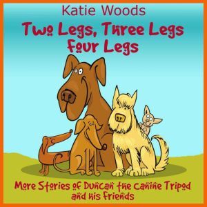 Two Legs, Thee Legs, Four Legs., Katie