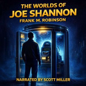 The Worlds of Joe Shannon, Frank M. Robinson