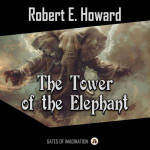 The Tower of the Elephant, Robert E. Howard