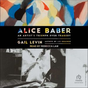 Alice Baber: An Artist's Triumph Over Tragedy