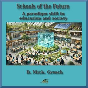 Schools of the Future: A Paradigm shift in education and society