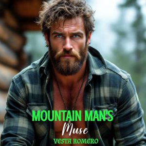 Mountain Man's Muse: Insta-attraction, Slow-burn Romance